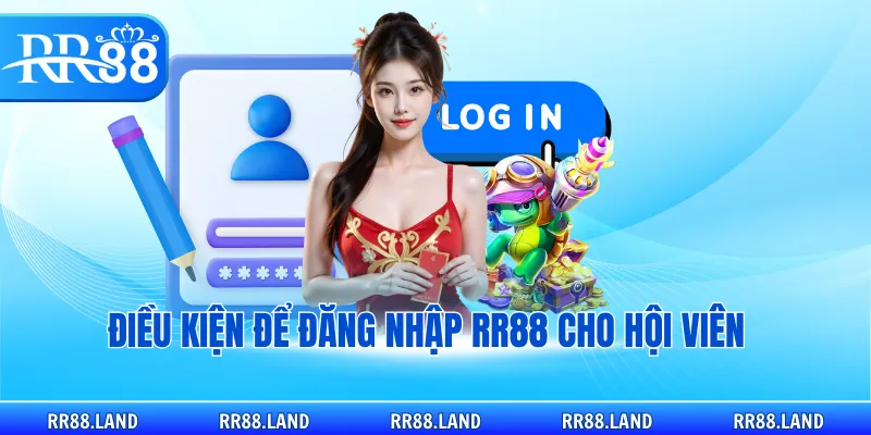 Điều kiện để đăng nhập RR88 cho hội viên