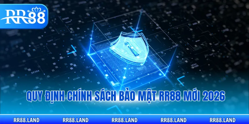 Quy định chính sách bảo mật RR88 mới 2026